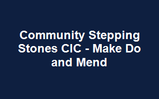 Community Stepping Stones CIC - Make Do and Mend